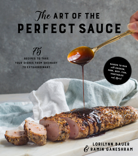 ﻿The Art of the Perfect Sauce 75 دستور العمل برای تبدیل غذاهای شما از معمولی به فوق العاده