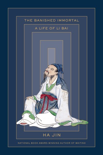 ﻿The Banished Immortal: A Life of Li Bai