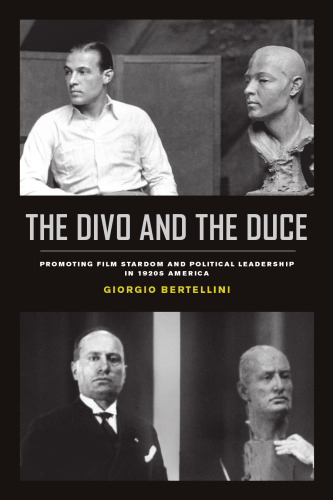 ﻿The Divo and the Duce: ترویج ستاره بودن و رهبری سیاسی فیلم در دهه 1920 آمریکا