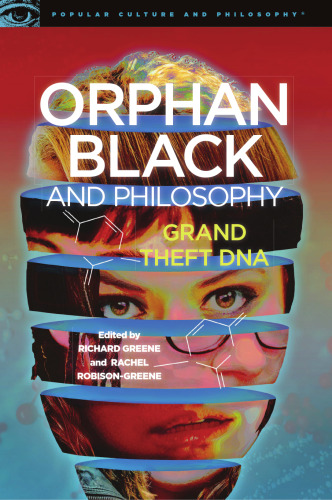 ﻿Black Orphan and Philosophy: Grand Theft DNA