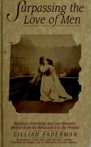 ﻿فراتر رفتن از عشق به مردان: دوستی عاشقانه و عشق بین زنان از دوره رنسانس تا به امروز