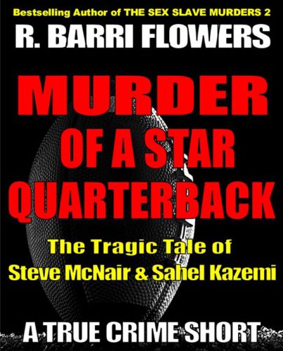 ﻿Murder of a Star Quarterback: The Tragic Tale of Steve McNair & Sahel Kazmi (A True Crime Short)
