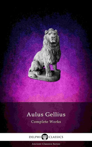﻿آثار کامل دلفی از Aulus Gellius - 