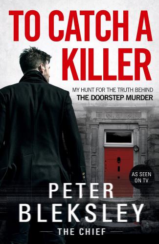 ﻿To Catch A Killer: My Hunt for the Truth Behind the Doorstep Murder