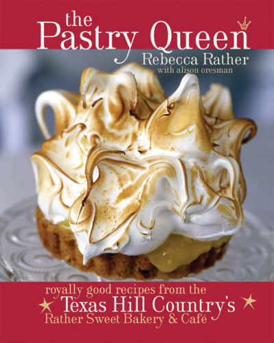 ﻿The Pastry Queen: دستور العمل های خوب Royally از Texas Hill Country’s Rather Sweet Bakery and Cafe