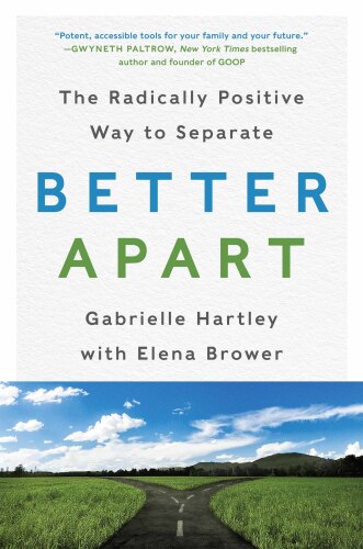 ﻿Better Apart: The Radically Positive Way to Separation