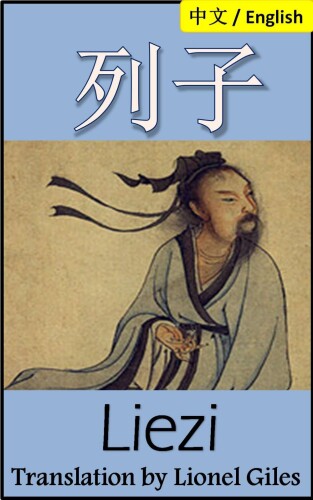 ﻿Liezi: Bilingual Edition, English and Chinese: 列子: 沖虛至德真經 Taoist teachings from the book of Lieh Tzŭ