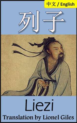 ﻿Liezi: Bilingual Edition, English and Chinese: 列子: 沖虛至德真經 Taoist teachings from the book of Lieh Tzŭ