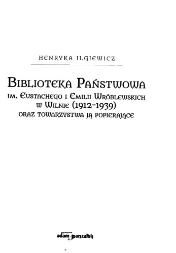 ﻿کتابخانه دولتی Eustachy و Emilia Wróblewski در ویلنیوس (1912-1939) و جوامع حامی آن