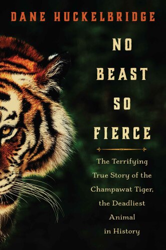 ﻿No Beast So Fierce: The Terrifying True Story of Champawat Tiger، مرگبارترین حیوان تاریخ