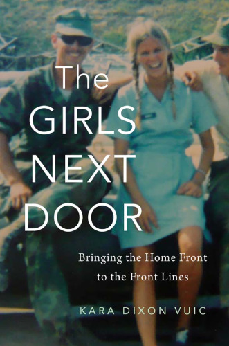 ﻿The Girls Next Door: Bringing the Home Front to the Front Lines