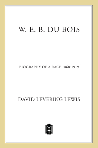 ﻿W. E. B. Du Bois: Biography of a Race, 1868-1919