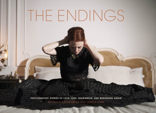 ﻿پایان ها: داستان های عکاسی از عشق، از دست دادن، دلشکستگی، و شروع دوباره