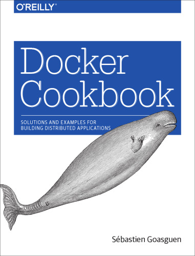 ﻿Docker Cookbook: راه حل ها و مثال هایی برای ساخت برنامه های کاربردی توزیع شده