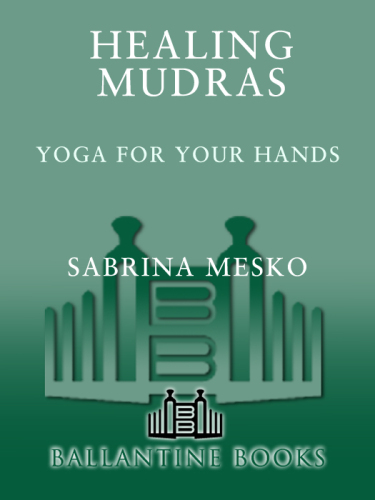 ﻿Healing Mudras: Yoga for Your Hands - نسخه جدید