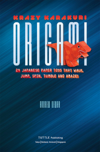 ﻿اوریگامی کرازی کاراکوری: اسباب بازی های کاغذی ژاپنی که راه می روند، می پرند، می چرخند، غلت می زنند و شگفت زده می شوند!