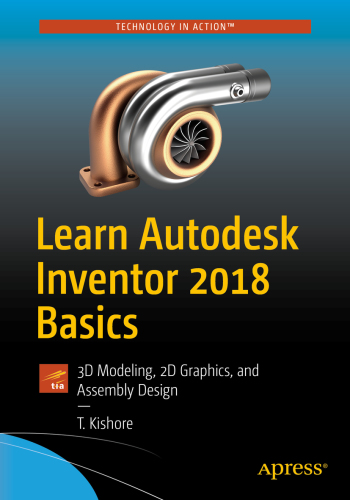 ﻿اصول Autodesk Inventor 2018 را بیاموزید: مدل سازی سه بعدی ، گرافیک 2 بعدی و طراحی مونتاژ