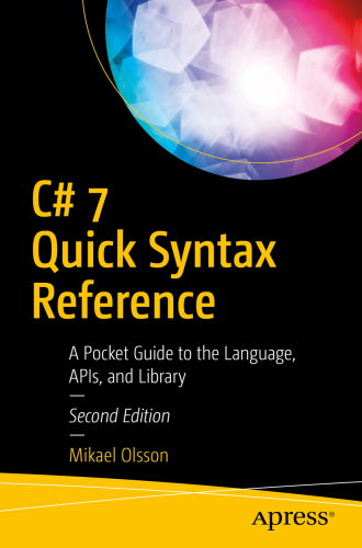 ﻿C# 7 Quick Syntax Reference: راهنمای جیبی برای زبان، APIها و کتابخانه