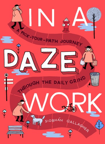 ﻿In a Daze Work: A Pick-Your-Path Journey Through the Daily Grind