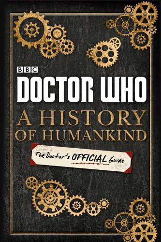 ﻿Doctor Who: A History of Humankind: The Doctor’s Official Guide
