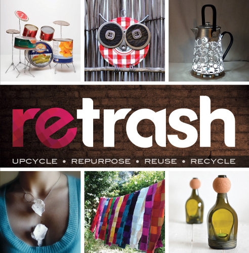 ﻿Retrash - Upcycle Repurpose Reuse Recycle