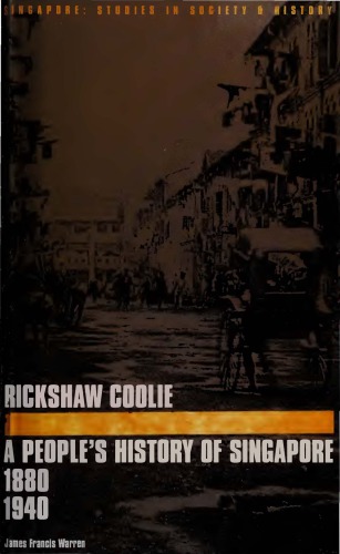 ﻿Rickshaw Coolie: تاریخچه مردم سنگاپور ، 1880-1940