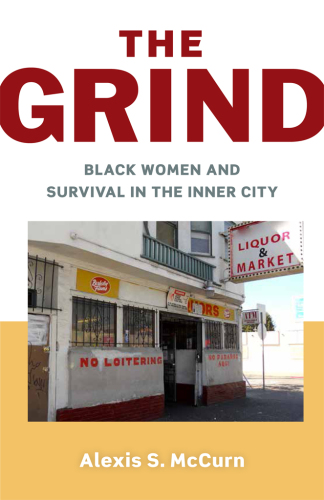 ﻿The Grind: Black Women and Survival in the Inner City