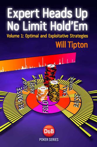 ﻿Expert Heads Up No Limit Hold'em, Volume1: Optimal and Exploitative Strategies