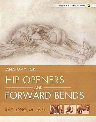 ﻿Yoga Mat Companion 2: Anatomy for Hip Openers and Forward Bends