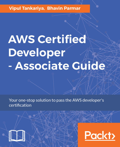 ﻿AWS Certified Developer - Associate Guide: راه حل یک مرحله ای شما برای تصویب گواهینامه AWS developer