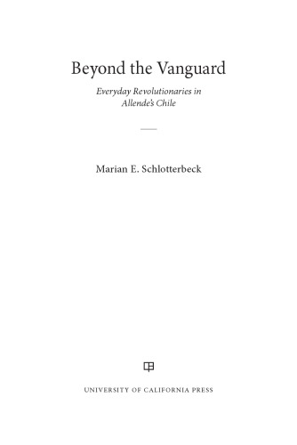﻿فراتر از پیشتاز: انقلابیون روزمره در آلنده شیلی