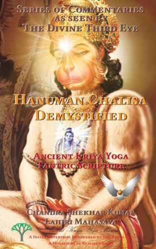 ﻿Hanuman Chalisa Demystified: Ancient Kriya Yoga Tantric Scripture (مجموعه ای از تفسیرها که توسط کتاب الهی چشم سوم 1 دیده می شود)