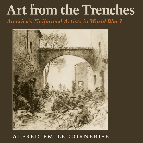 ﻿هنر از سنگرها: هنرمندان یکنواخت آمریکا در جنگ جهانی اول