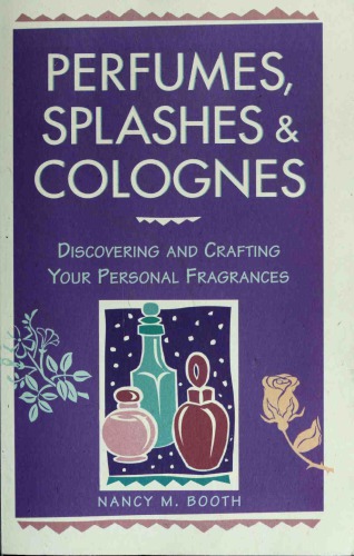 ﻿Parfumes، Splashes Colognes: کشف و ساخت عطرهای شخصی شما