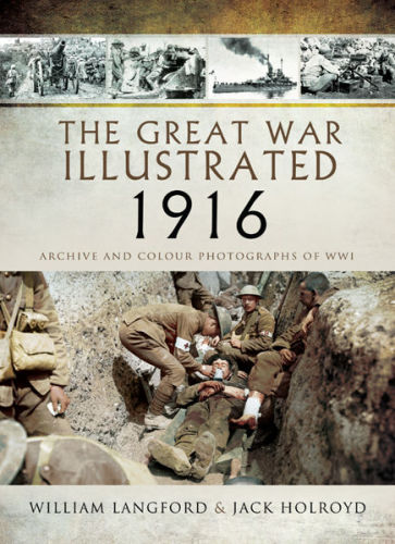 ﻿The Great War Illustrated 1916: آرشیو و عکس های رنگی جنگ جهانی اول