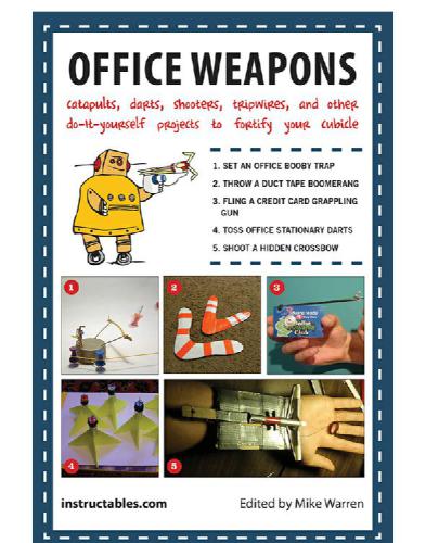 ﻿سلاح های اداری: منجنیق ، دارت ، تیرانداز ، تریپ وایر و سایر پروژه هایی که خودتان انجام می دهید برای تقویت غره خود