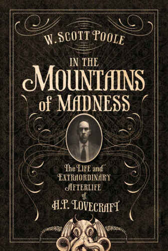 ﻿In the Mountains of Madness: The Life and Extraordinary Afterlife H.P. لاوکرافت
