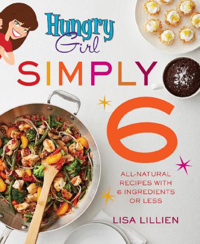 ﻿Hungry Girl Simply 6: دستور العمل های کاملاً طبیعی با 6 ماده یا کمتر