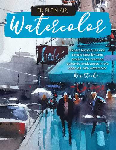 ﻿En Plein Air: Watercolor: تکنیک های تخصصی و پروژه های گام به گام ساده برای ایجاد مناظر پویا در فضای باز با آبرنگ