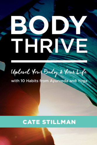 ﻿Body Thrive با 10 عادت آیورودا و یوگا بدن و زندگی خود را ارتقا دهید