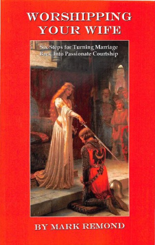 ﻿پرستش همسر: شش قدم برای تبدیل ازدواج به خواستگاری پرشور