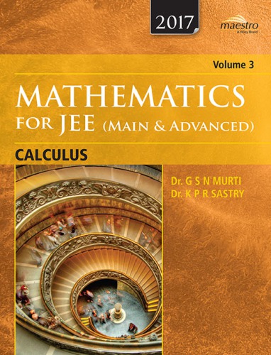 ﻿Wiley s Mathematics for IIT JEE Main and Advanced Calculus Vol 3 Maestro Series Dr. G S N Murti Dr. K P R Sastry