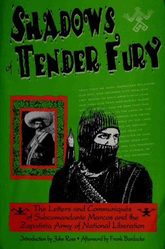 ﻿Shadows of Tender Fury: نامه ها و بیانیه های فرمانده فرعی مارکوس و ارتش آزادیبخش ملی زاپاتیستا