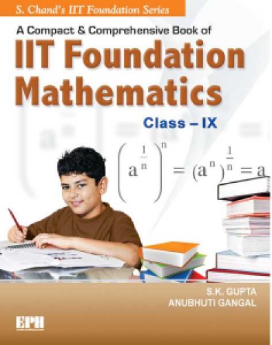 ﻿یک کتاب فشرده و جامع از IIT FOUNDATION MATHEMATICS کلاس IX 9 S K Gupta Anubhuti Gangal S Chand IIT Foundation Foundation