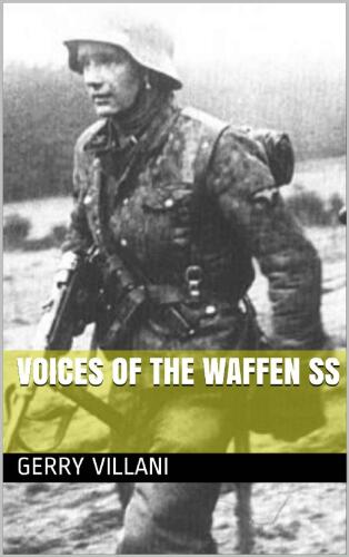 ﻿Voices of the Waffen SS: Volume 1