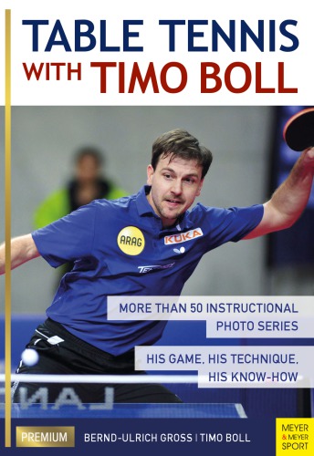 ﻿تنیس روی میز با TIMO BOLL: بیش از 50 سری عکس آموزشی. بازی او، تکنیک ... او، دانش او