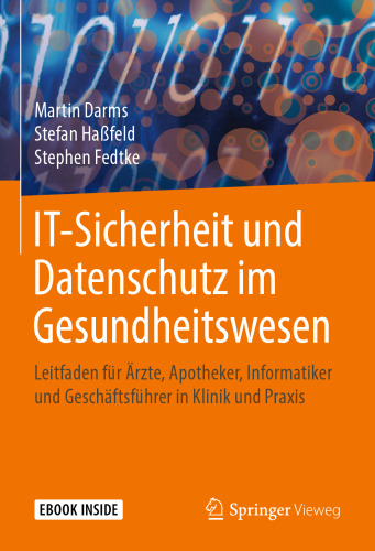 ﻿امنیت فناوری اطلاعات و حفاظت از داده ها در مراقبت های بهداشتی: دستورالعمل هایی برای پزشکان، داروسازان، دانشمندان کامپیوتر و مدیران عامل در کلینیک ها و مراکز درمانی