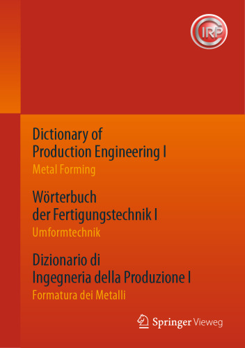 ﻿فرهنگ لغت مهندسی تولید I / Dizionario di Ingegneria della Produzione I / Dizionario di Ingegneria della Produzione I: Metal Forming / Umformtechnik / Formatura dei Metalli