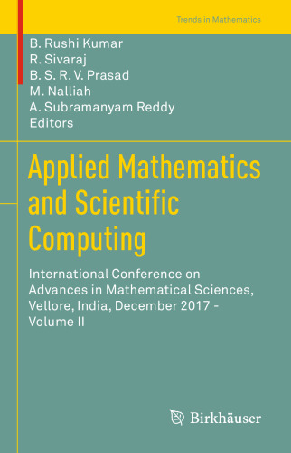 ﻿ریاضیات کاربردی و محاسبات علمی: کنفرانس بین المللی پیشرفت در علوم ریاضی، Vellore، هند، دسامبر 2017 - جلد دوم
