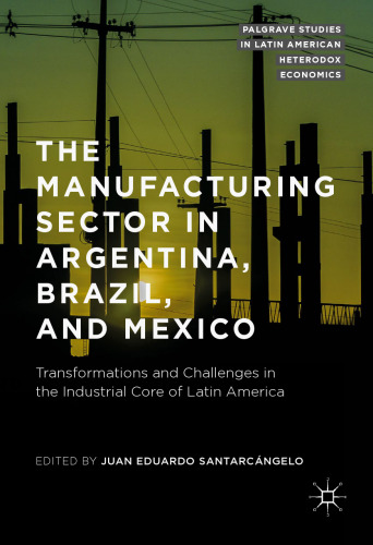 ﻿بخش تولید در آرژانتین ، برزیل و مکزیک: تحولات و چالش ها در هسته صنعتی آمریکای لاتین